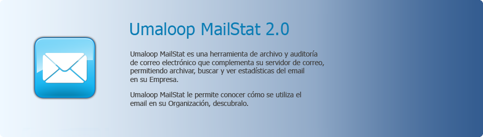 Umaloop MailStat - Umaloop MailStat es una herramienta de archivo y auditoría de correo eletrónico que complementa su servidor de email, permitiendole archivar, buscar y ver estadísticas de uso del email en su empresa.